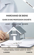 EBOOK MARCHAND DE BIENS V1 (2021) : GUIDE D'UNE PROFESSION DISCRÈTE